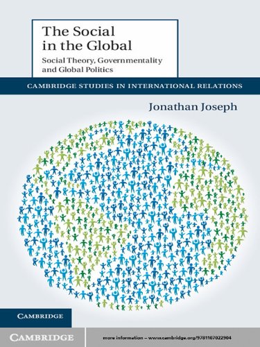 The Social In The Global Social Theory Governmentality And Global Politics Jonathan Joseph