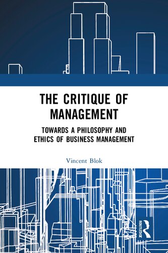 The Critique Of Management Toward A Philosophy And Ethics Of Business Management 1st Edition Blok