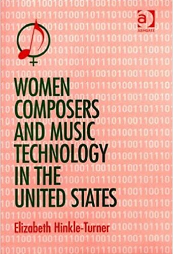 Women Composers And Music Technology In The United States Crossing The Line 1st Edition Elizabeth Hinkleturner