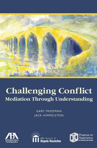 Challenging Conflict Mediation Through Understanding Gary J Friedman Jack Himmelstein