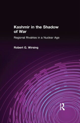 Kashmir In The Shadow Of War Regional Rivalries In A Nuclear Age 1st Edition Robert G Wirsing