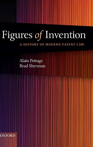 Figures Of Invention A History Of Modern Patent Law 1st Edition Alain Pottage