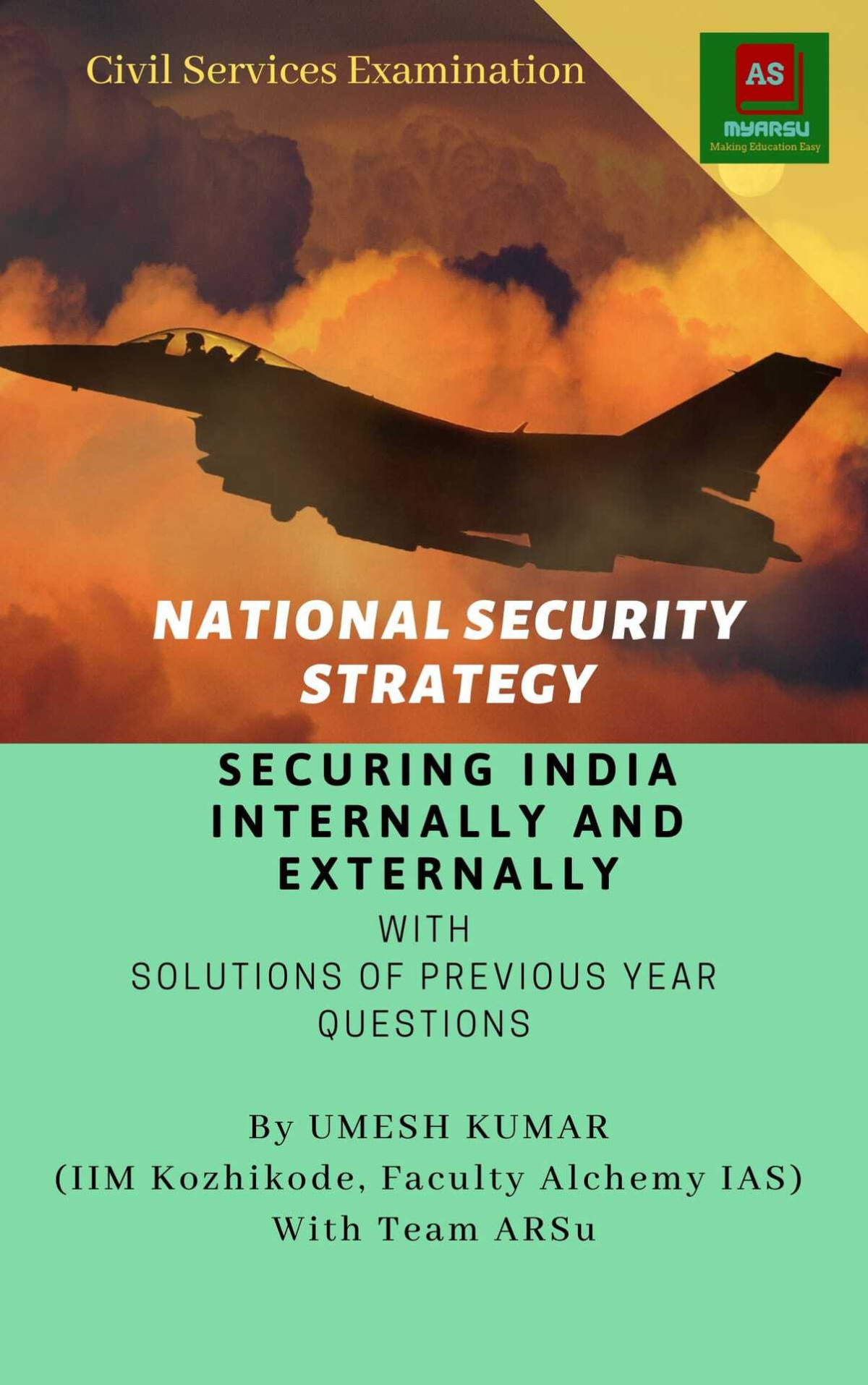 National Security Strategy Securing India Internally And Externally With Solutions Of Previous Year Questions Arsu