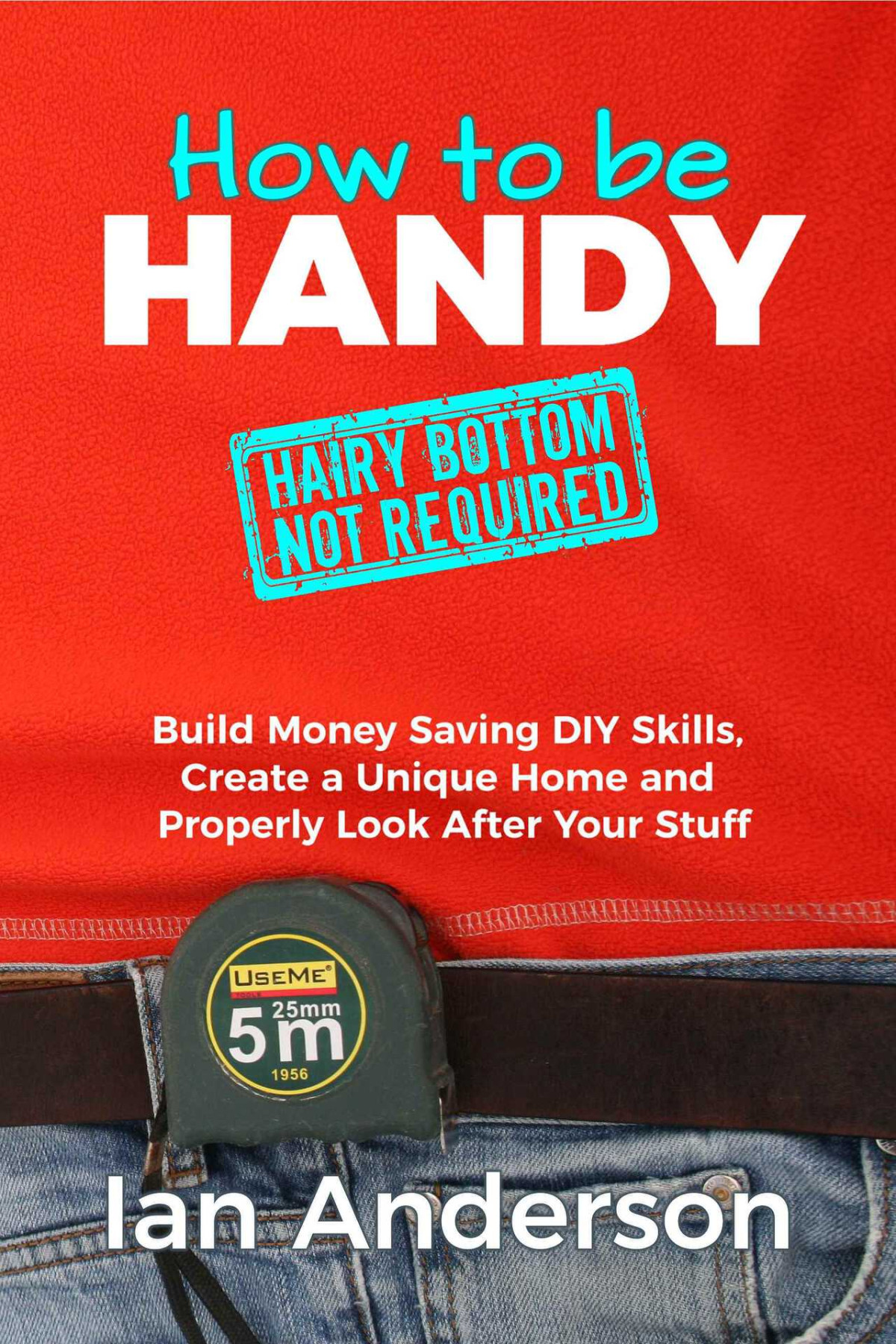 How To Be Handy Hairy Bottom Not Required Ian Anderson