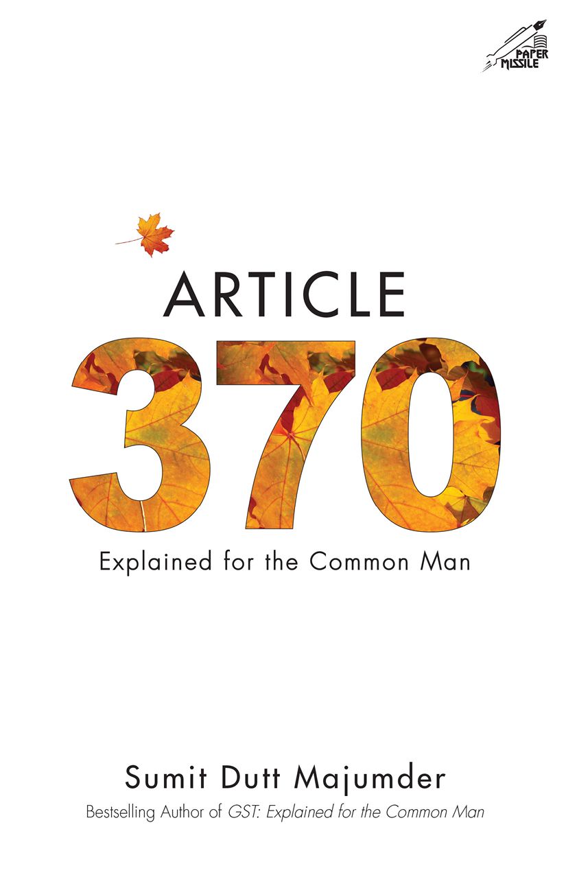 Article 370 Explained For The Common Man Sumit Dutt Majumder