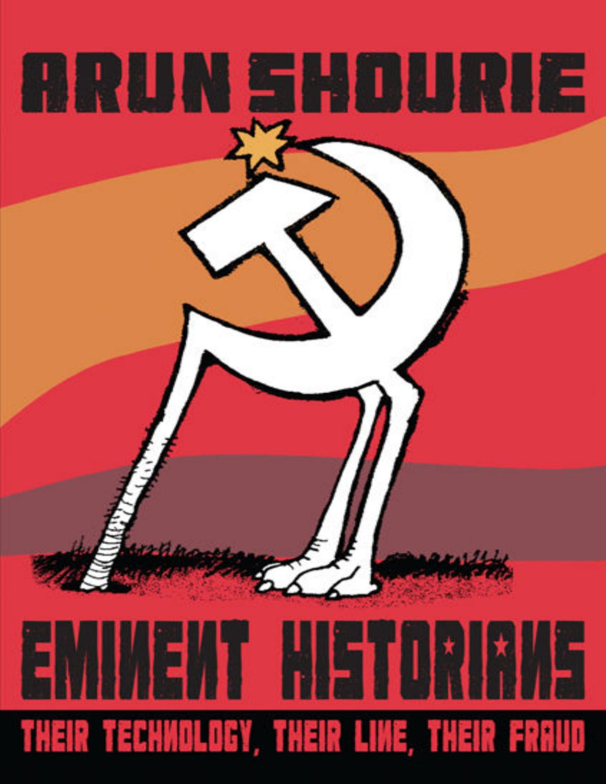 Eminent Historians Their Technology Their Line Their Fraud Arun Shourie
