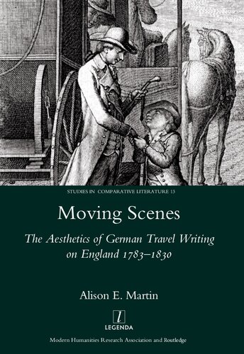 Moving Scenes The Aesthetics Of German Travel Writing On England 17831820 Alison E Martin