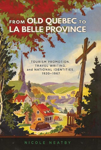 From Old Quebec To La Belle Province Nicole Neatby