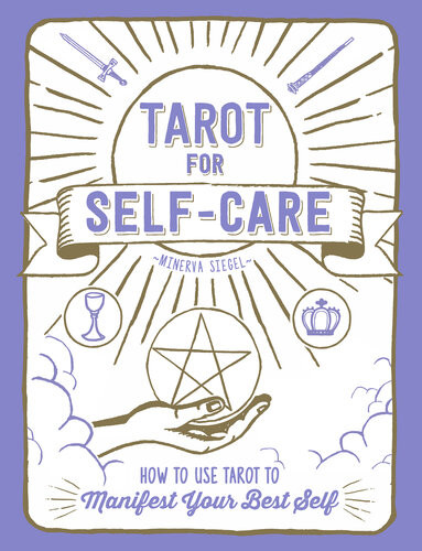 Tarot For Selfcare How To Use Tarot To Manifest Your Best Self Siegel