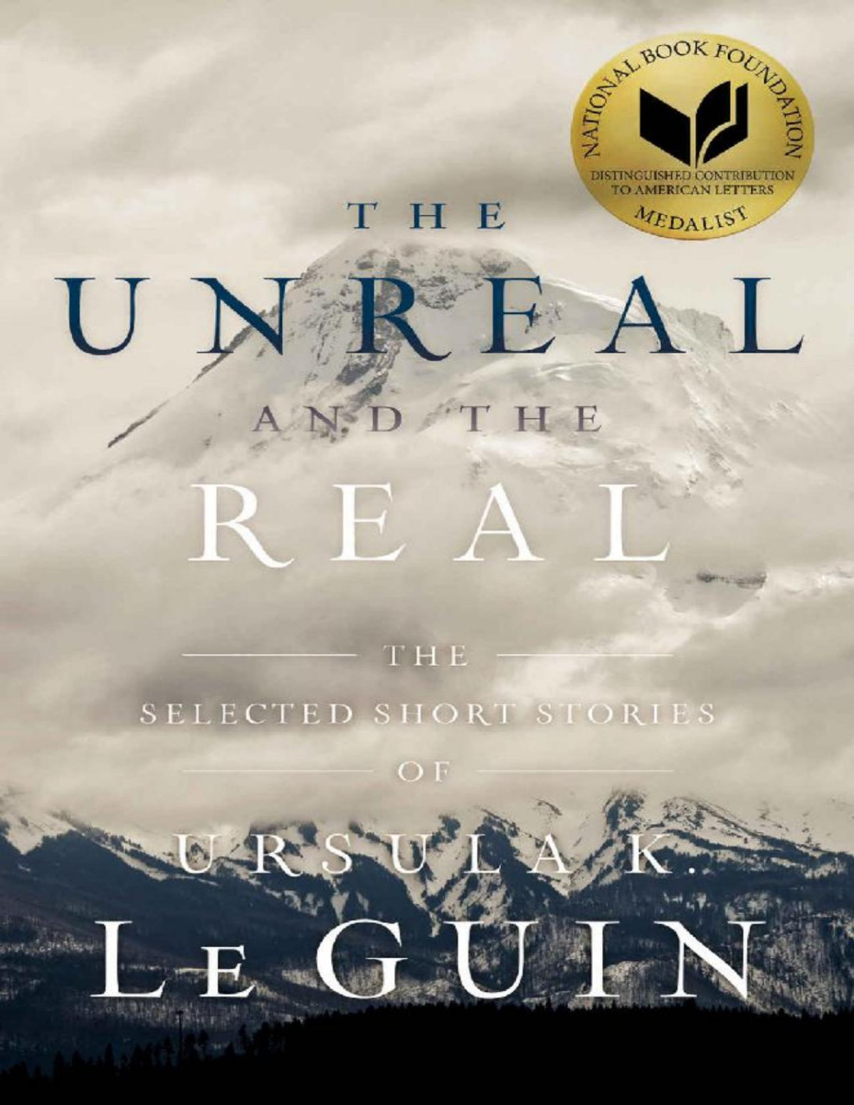 The Unreal And The Real The Selected Short Stories Of Ursula K Le Guin Ursula K Le Guin
