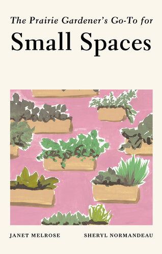 The Prairie Gardeners Goto For Small Spaces Guides For The Prairie Gardener 4 Janet Melrose