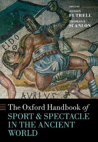 The Oxford Handbook Sport And Spectacle In The Ancient World Alison Futrell Thomas F Scanlon