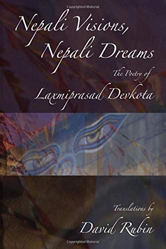 Nepali Visions Nepali Dreams The Poetry Of Laxmiprasad Devkota Devkota
