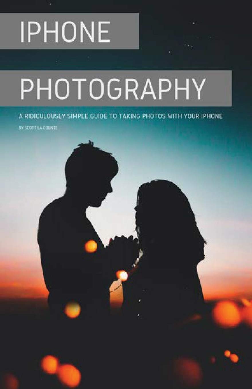 Iphone Photography A Ridiculously Simple Guide To Taking Photos With Your Iphone Scott La Counte