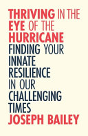 Thriving In The Eye Of The Hurricane Unlocking Resilience In Turbulent Times Bailey Ma Lp