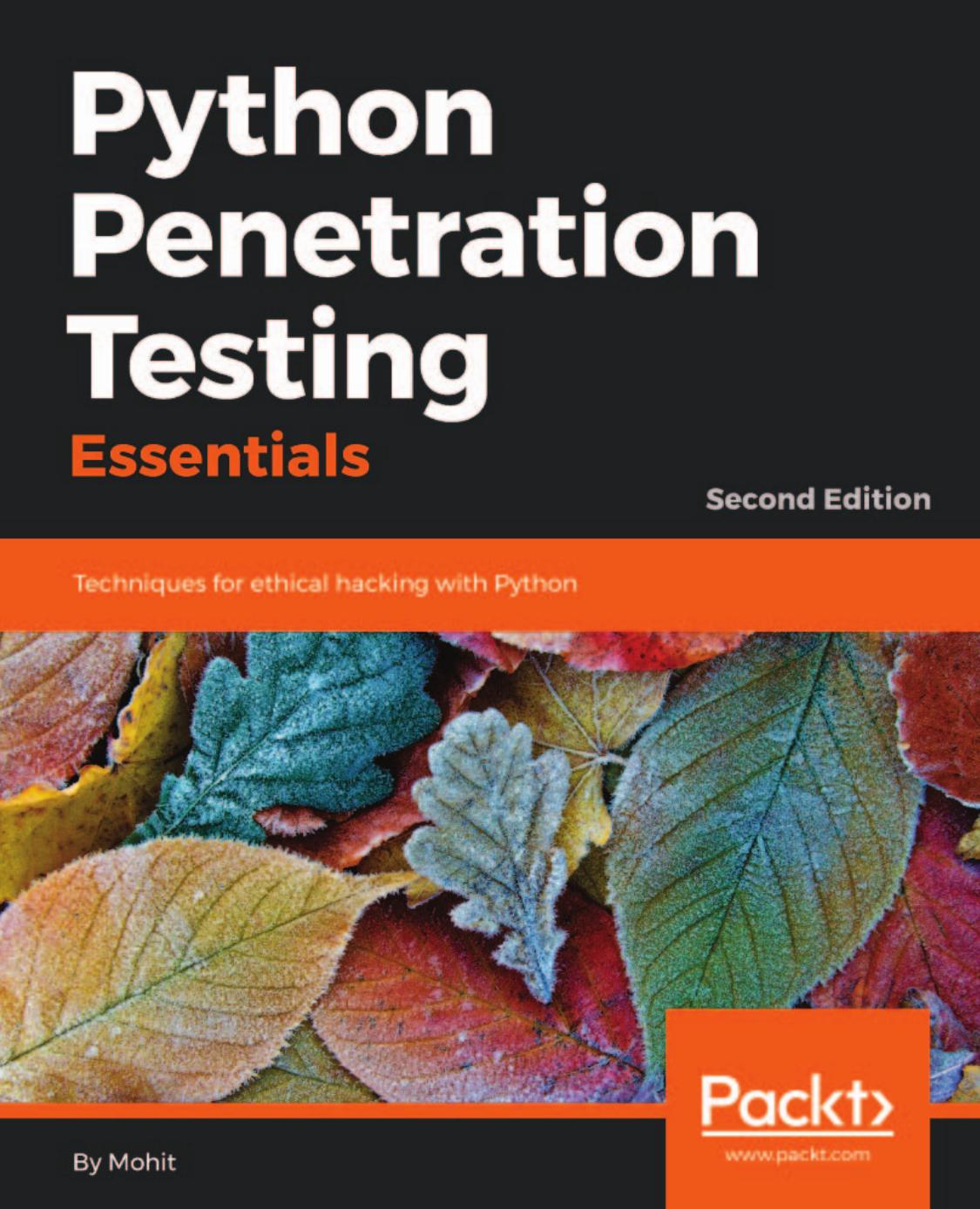 Python Penetration Testing Essentials Techniques For Ethical Hacking With Python 2nd Edition 2nd Revised Edition Mohit