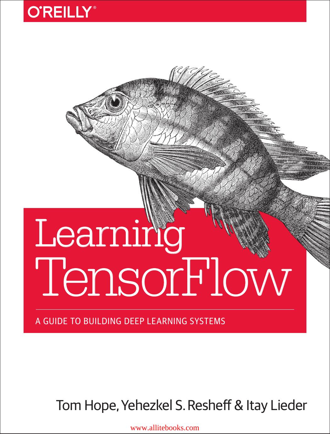 Learning Tensorflow A Guide To Building Deep Learning Systems 1st Edition Hope