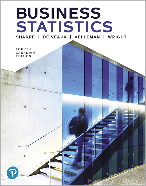 Business Statistics Fourth Canadian Edition 20 Norean R Sharpe Richard D De Veaux Paul F Velleman David Wright Sharpe