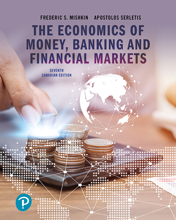 The Economics Of Money Banking And Financial Markets Seventh Canadian Edition 7e Frederic S Mishkin Apostolos Serletis Mishkin
