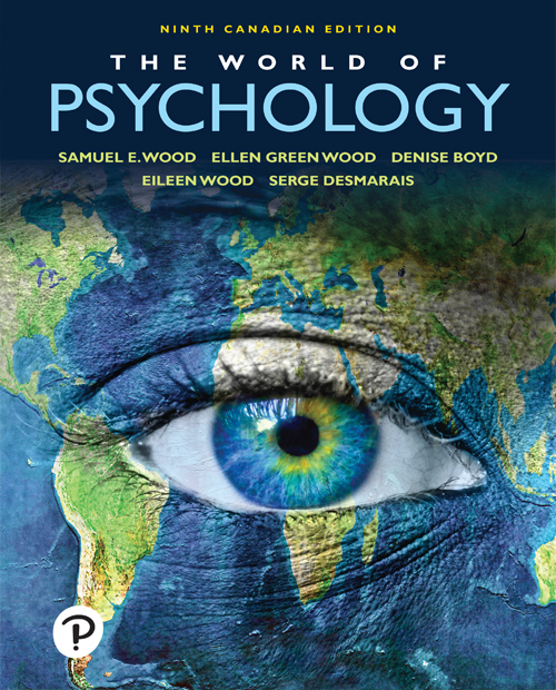 The World Of Psychology Ninth Canadian Edition 9e Samuel E Wood Ellen Green Wood Denise Boyd Eileen Wood Serge Desmarais Wood
