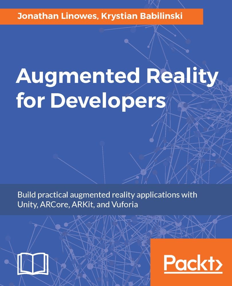 Augmented Reality For Developers Build Practical Augmented Reality Applications With Unity Arcore Arkit And Vuforia Jonathan Linowes