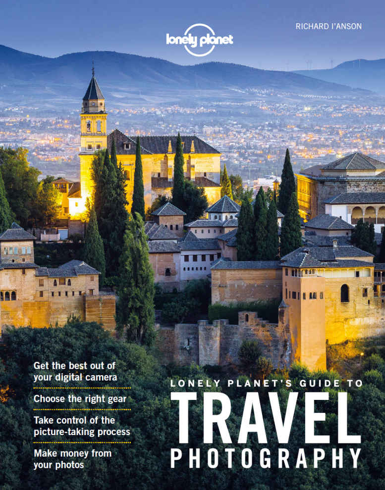 Lonely Planets Guide To Travel Photography And Video Lonely Planet Richard Ianson