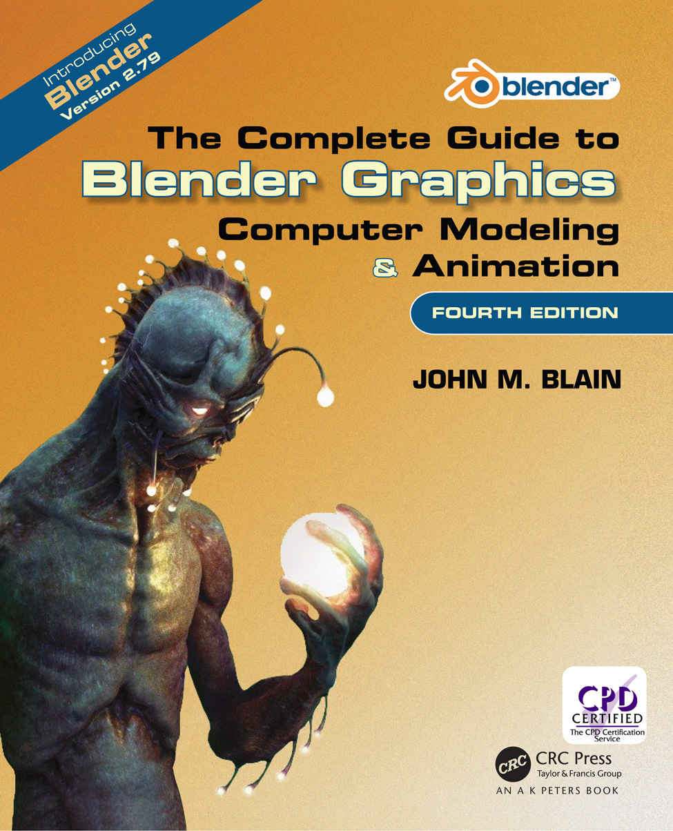 The Complete Guide To Blender Graphics Computer Modeling And Animation Fourth Edition 4th Edition John M Blain