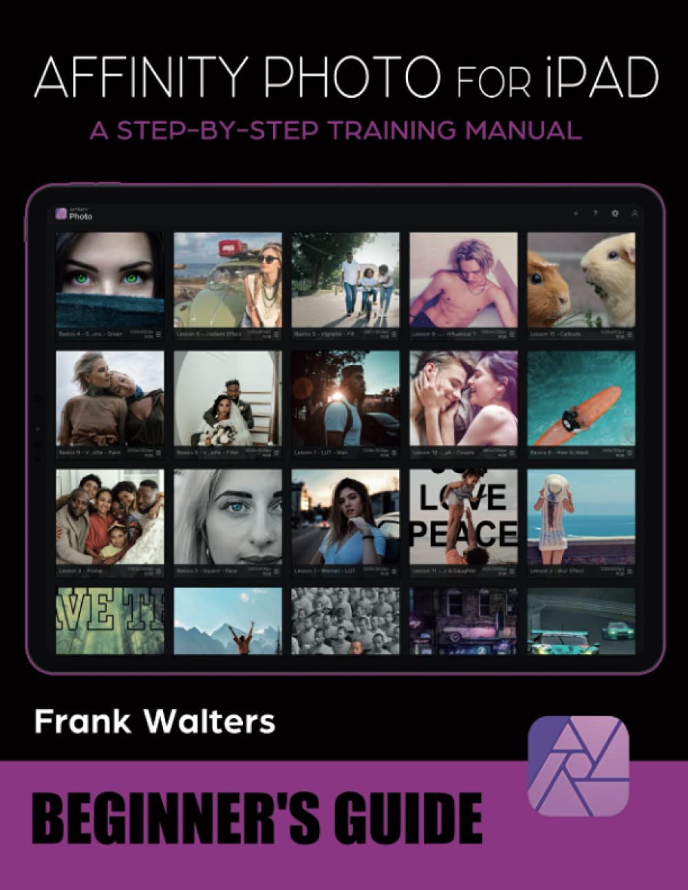 Affinity Photo Workbook For Ipad Beginners Guide A Stepbystep Training Manual Frank Walters