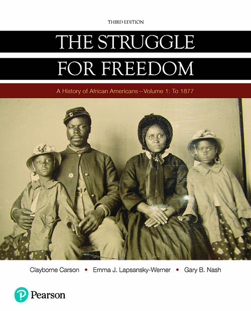 The Struggle For Freedom A History Of African Americans To 1877 Volume 1 3rd Edition 3rd Edition Clayborne Carson Emma J Lapsanskywerner Gary B Nash