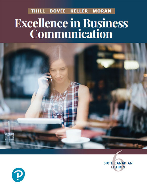 Excellence In Business Communication Sixth Canadian Edition 6e John V Thill Courtland L Bovee Wendy Keller K M Moran Thill