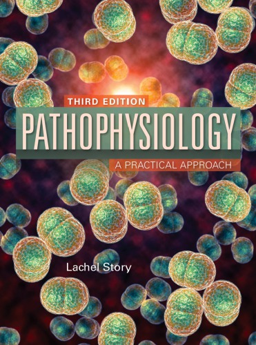 Pathophysiology A Practical Approach By Lachel Story 2018 3rd Edition Rn Story