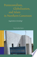 Pentecostalism Globalisation And Islam In Northern Cameroon Megachurches In The Making Studies Of Religion In Africa Vol 41 Tomas Drnen Sundnes