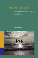Jesus For Zanzibar Narratives Of Pentecostal Nonbelonging Islam And Nation Studies Of Religion In Africa Vol 48 Hans Olsson