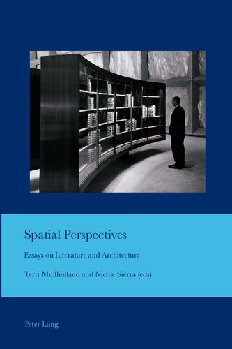 Spatial Perspectives Essays On Literature And Architecture Terri Mullholland Editor