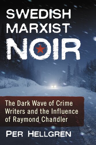 Swedish Marxist Noir The Dark Wave Of Crime Writers And The Influence Of Raymond Chandler Per Hellgren