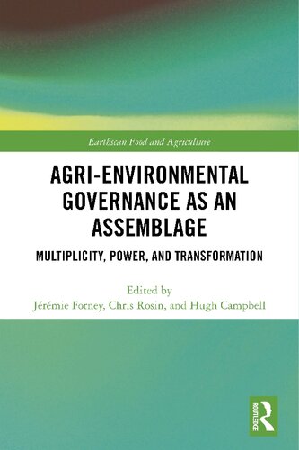 Agrienvironmental Governance As An Assemblage Multiplicity Power And Transformation 1st Edition Jrmie Forney Editor