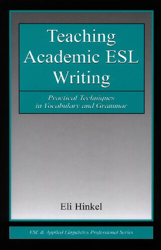 Teaching Academic Esl Writing Practical Techniques In Vocabulary And Grammar 1st Edition Eli Hinkel