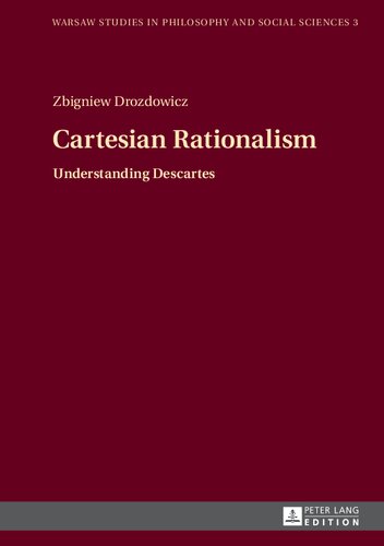 Cartesian Rationalism Understanding Descartes Zbigniew Drozdowicz