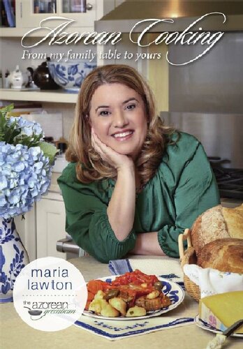 Azorean Cooking From My Family Table To Yours 3rd Edition Maria Lawton