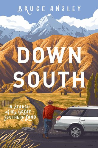 Down South In Search Of The Great Southern Land Ansley Bruce