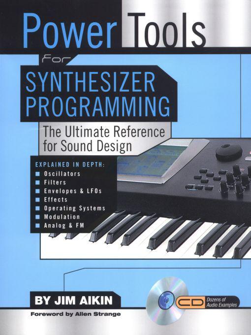 Power Tools For Synthesizer Programming The Ultimate Reference For Sound Design Power Tools Series Aikin