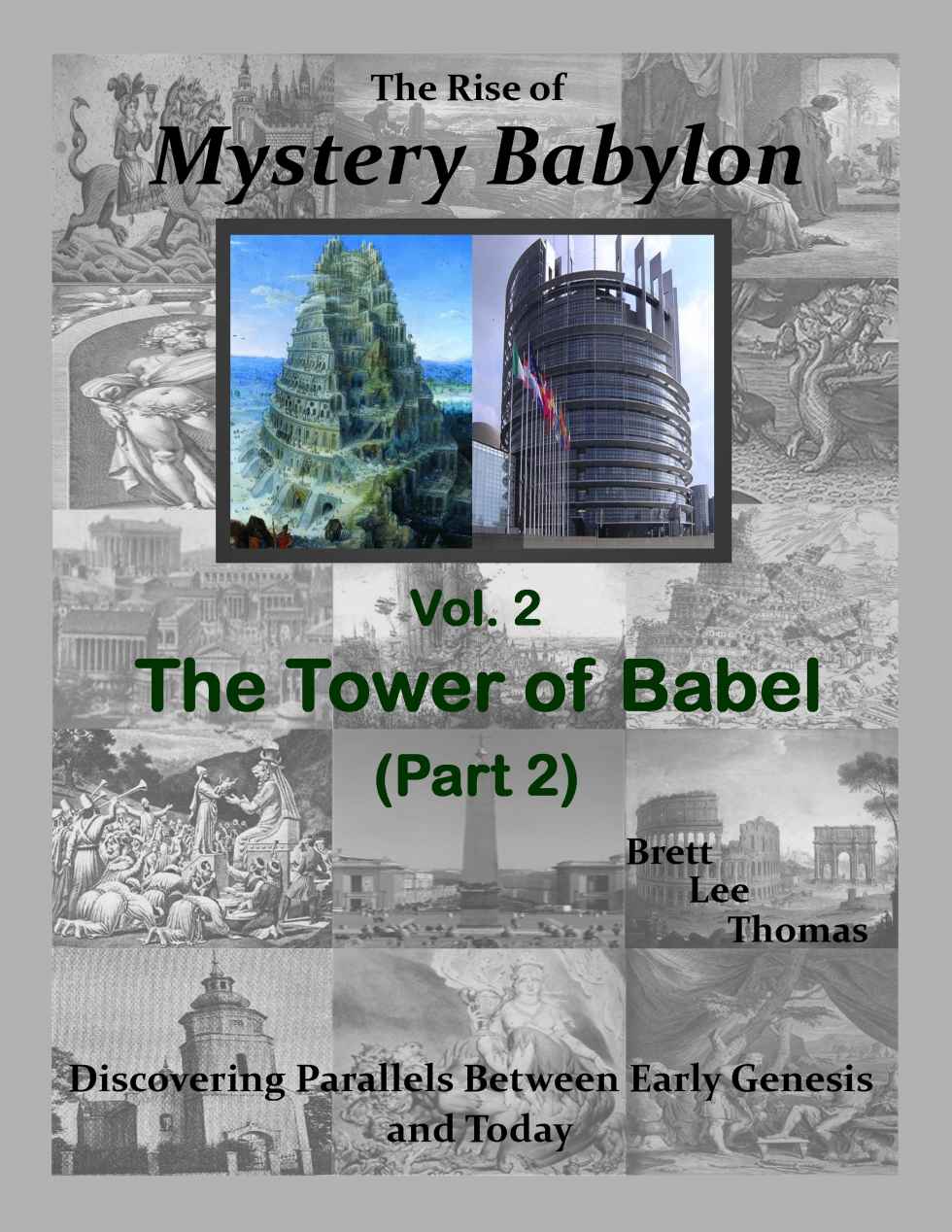 The Rise Of Mystery Babylon The Tower Of Babel Part 2 Discovering Parallels Between Early Genesis And Today Volume 2 Brett Lee Thomas