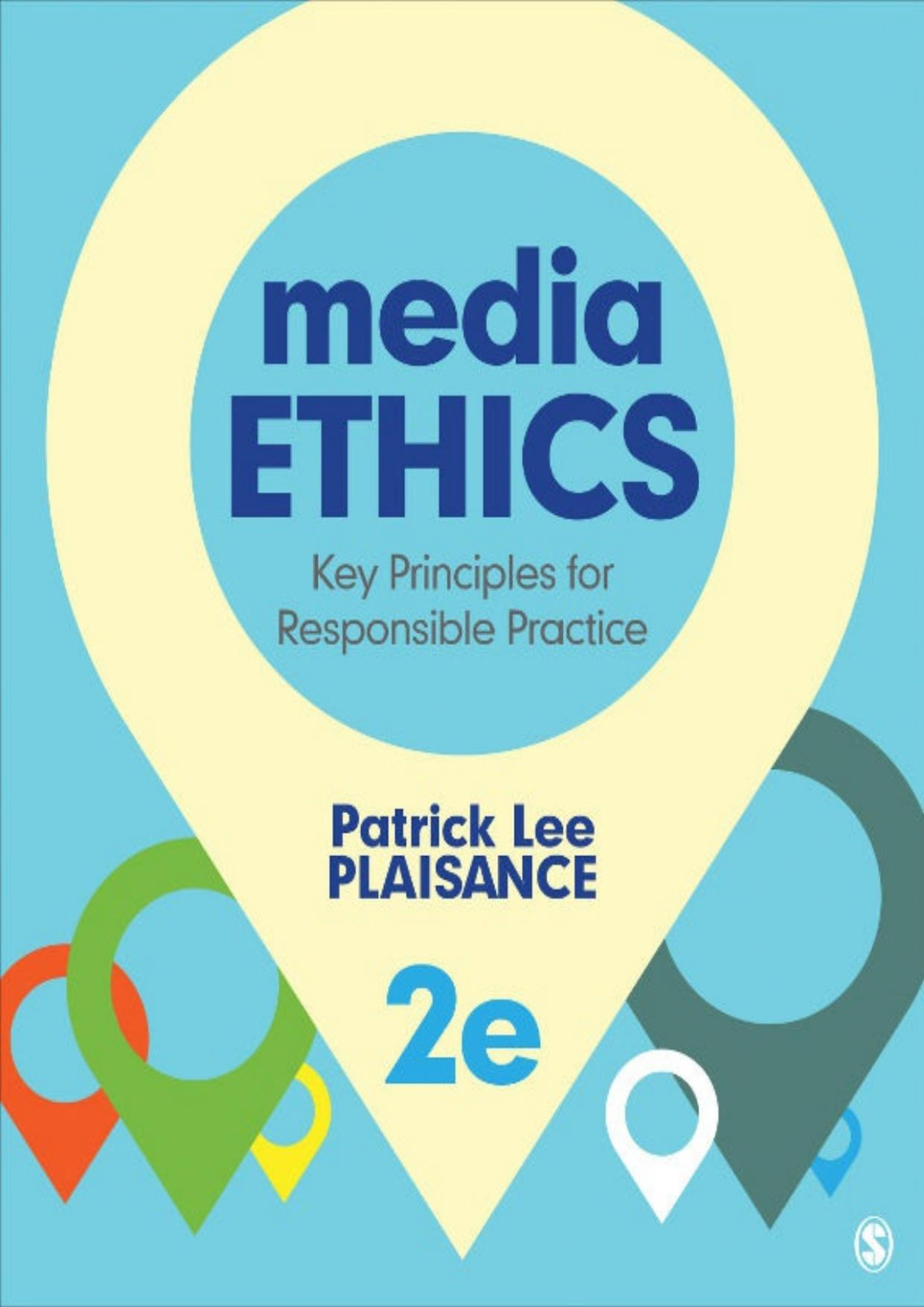 Media Ethics Key Principles For Responsible Practice Patrick L Plaisance