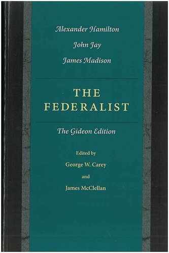 The Federalist The Gideon Alexander Hamilton John Jay James Madison