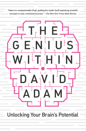 The Genius Within Unlocking Your Brains Potential David Adam
