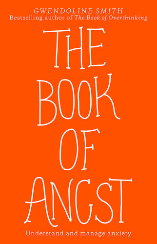The Book Of Angst Understand And Manage Anxiety Gwendoline Smith