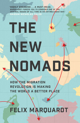 The New Nomads How The Migration Revolution Is Making The World A Better Place Flix Marquardt