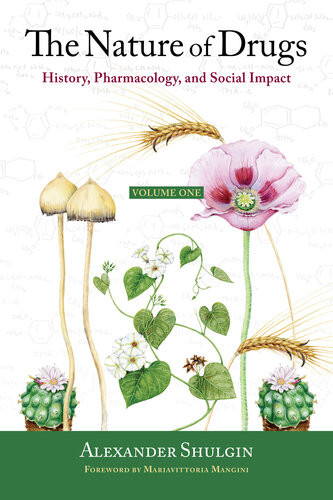 The Nature Of Drugs History Pharmacology And Social Impact Alexander Shulgin Donna Torres