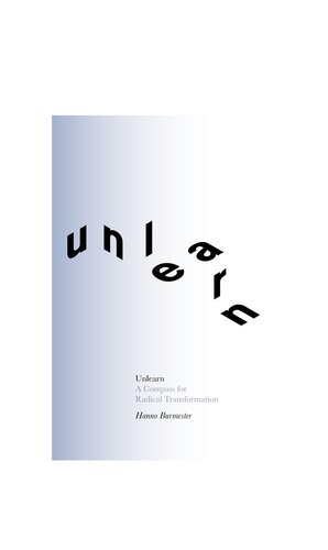 Unlearn A Compass For Radical Transformation Hanno Burmester