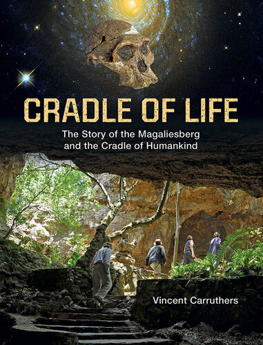 Cradle Of Life The Story Of The Magaliesberg And The Cradle Of Humankind Vincent Carruthers Marina C Elliott